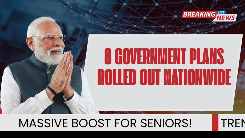8 Government Plans Rolled Out Nationwide